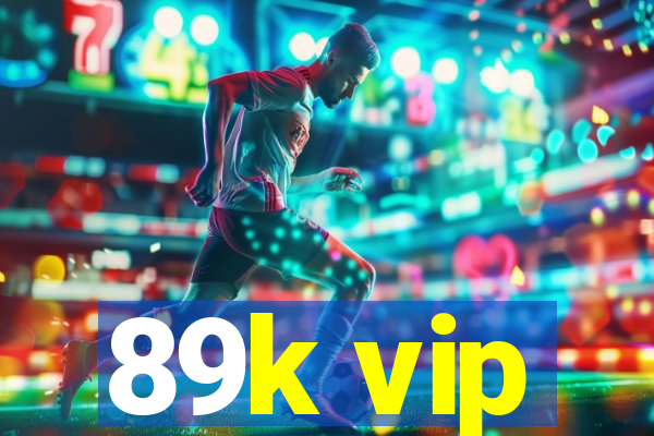 89k vip